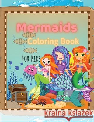 Mermaids Coloring Book: Mermaids Coloring Book For Kids Ages 4-8, 9-12 Amazing Designs, Best Gift For The Little Ones Eda Reynolds 9781803832494