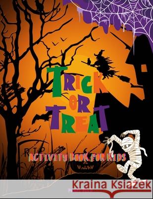 Trick or Treat Activity Book for Kids: This Cute Halloween Activity Book Will Keep Your Kids Ages 4-8 Busy During the Party: Spooky Coloring Pages, Fu Pearl Reed 9781803836096 Loredana Loson