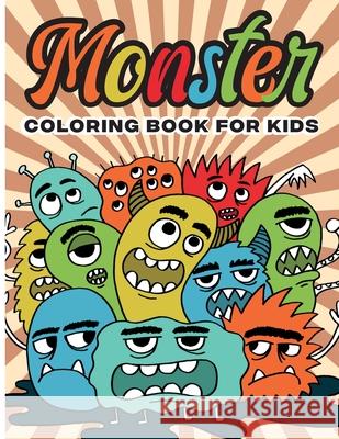 Monster Coloring Book for Kids: Color and Create Beautiful Monster, Fun Monster Coloring Pages for Relaxation and Stress Relief Emilian Bernard 9781803838007 Emilian Bernard