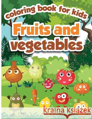 Fruits and Vegetables Coloring Book for Kids: Fruits and Vegetables Activity Book for Kids, ages 4-8 Emilian Bernard 9781803838052 Emilian Bernard