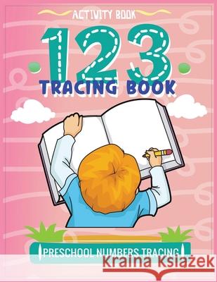 Activity Book for Kids: Preschool Number Tracing Book Helga Ramirez-Santos 9781803838595 Helga Ramirez-Santos