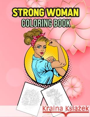 Strong Woman Coloring Book: Inspirational Coloring Book Melissa I. Howell 9781803838663 Melissa I Howell