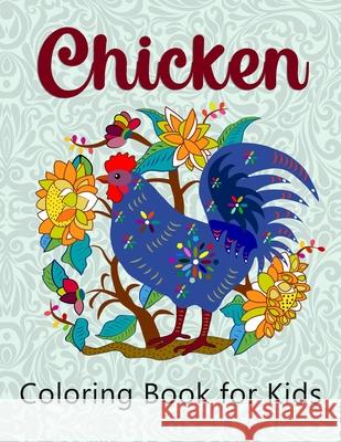 Chicken Coloring Book for Kids: Super Easy and Fun Coloring Pages for Kids Helga Ramirez-Santos 9781803838717 Helga Ramirez-Santos