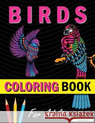 Amazing Birds Adult Coloring Book: Beautiful Birds Coloring Book for Relaxation and Stress Relief Amelia Sealey 9781803838922 Amelia Sealey