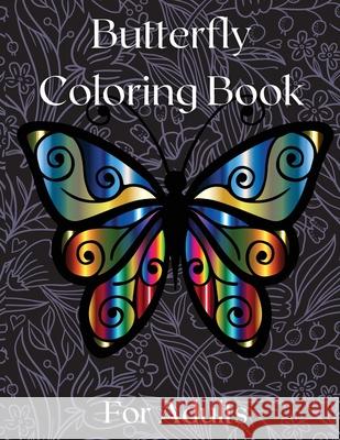 Butterfly Coloring Book for Adults: Amazing Butterflies Adults Coloring Book for Fun and Stress Relief Relieving Stress and Relaxation Relieving Stres Jennings Goldstein 9781803839080 Loredana Loson