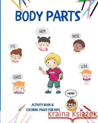 Body Parts: Educational Book For Kids To Learn Easily About Human Body And Practise Coloring Em Publishers 9781803844039