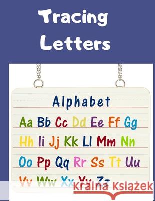 Tracing Letters: Alphabet Handwriting Practice Workbook For Kids l First Learn-To-Write Workbook Em Publishers 9781803844329
