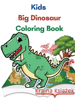Kids Big Dinosaur Coloring Book: Great Gift For Boys And Girls, Ages 4-8 Em Publishers 9781803844473 Em Publishers