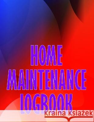Home Maintenance Logbook: Handyman Tracker To Record of Maintenance for Date, Phone, Sketch Detail, System Appliance Perfect Gift Idea Hailey O'Mulally   9781803850931 MyStarsBooks Publishing