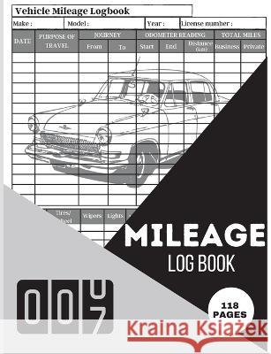 Mileage Log Book: A Complete Mileage Record Book, Daily Mileage for Taxes, Car & Vehicle Tracker for Business or Personal Taxes Mileage Nico Wascher 9781803851822 Lonson