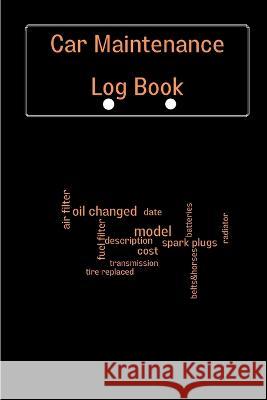 Car Maintenance Log Book: Complete Vehicle Maintenance Log Book, Car Repair Journal, Oil Change Log Book, Vehicle and Automobile Service, Engine Scheya Mallika 9781803852010 Nielsen