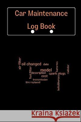Car Maintenance Log Book: Complete Vehicle Maintenance Log Book, Car Repair Journal, Oil Change Log Book, Vehicle and Automobile Service, Engine Lev Onetiu 9781803852171 Nielsen