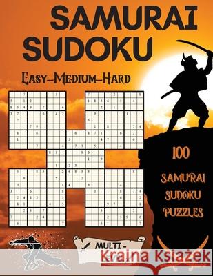 Samurai Sudoku: 100 Samurai Sudoku Puzzles 33 Easy - 33 Medium - 34 Hard Puzzles S Warren 9781803852843 Mystarsbooks Publishing