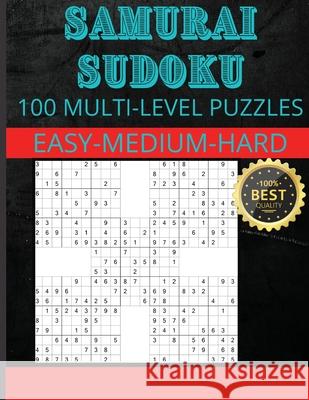 Samurai Sudoku: Samurai Sudoku Puzzles 33 Easy - 33 Medium - 34 Hard Puzzles S. Warren 9781803852911 Mystarsbooks Publishing