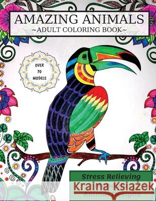 Amazing Animals Coloring Book: Adult Coloring Book, Stress Relieving Mandala Animal Designs S. Warren 9781803853000 Mystarsbooks Publishing