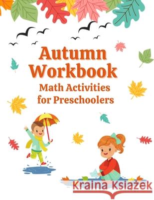 Autumn Workbook: Math Activities for Preschoolers Alyson`s Books 9781803855684