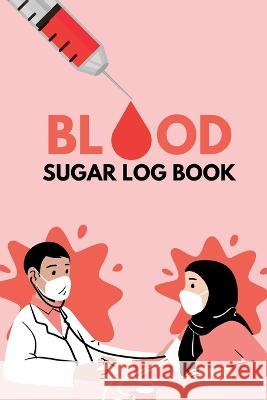 Glucose Tracker Log Book: Weekly Blood Sugar Diary, Enough For 106 Weeks or 2 Years, Daily Diabetic Glucose Tracker Journal Book, 4 Time Before-After. Finn Michael   9781803857695 MyStarsBooks Publishing