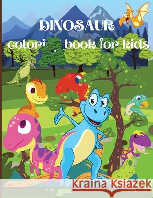 Dinosaur Coloring Book for Kids: Amazing Coloring Book for Boys, Girls, Toddlers, Preschoolers, Kids Ages 3-8/ Fantastic Dinosaur Designs For Boys and Russ West 9781803858562 Mystarsbooks Publishing