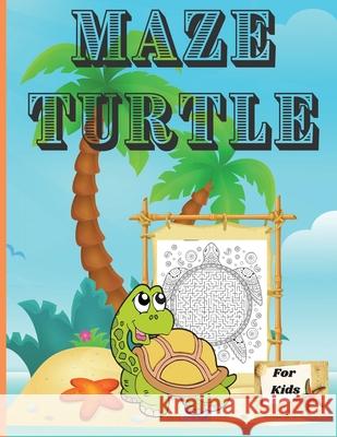 Maze Turtle for Kids: Fun Mazes for Kids 4-6, 6-8 Year Old/ Maze Activity Workbook for Children/ Fun and Challenging Turtle Mazes for Kids a Russ West 9781803858593 Mystarsbooks Publishing