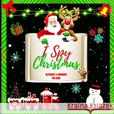 I Spy Christmas Alphabet A-Z for Kids: A Charming Picture Book with a Guessing Game for Children Aged two to five, Toddlers, and Kindergarteners (I Sp Peter L Rus 9781803858685 Mystarsbooks Publishing