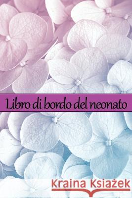 Libro di bordo del neonato: Traccia dei primi 120 giorni del bambino, diario del bambino che mangia, dorme e fa la cacca, neonato, tabella di monitoraggio dei registri dell'allattamento al seno Marcheta Giuseppi   9781803861319 Self Publishing Heroes