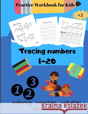 Tracing numbers 1-20, Practice Workbook for Kids: Fun Number Tracing Practice. Learn numbers 1 to 20 Handwriting Practice for Kids Ages 3-5 and Presch N. B. Ashley 9781803864518 Self Publishing Heroes