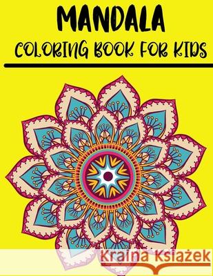 Mandala Coloring Book for Kids: Easy and Large Designs Adele Ward 9781803868134 Self Publishing Heroes