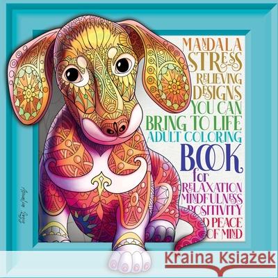 Adult Coloring Book Stress Relieving: Mindfulness and Relaxation Patterns, Designs, Animals, Mandalas, Flowers and so Much More. Amazing, Joyful, Medi Amalia Loziz 9781803876023