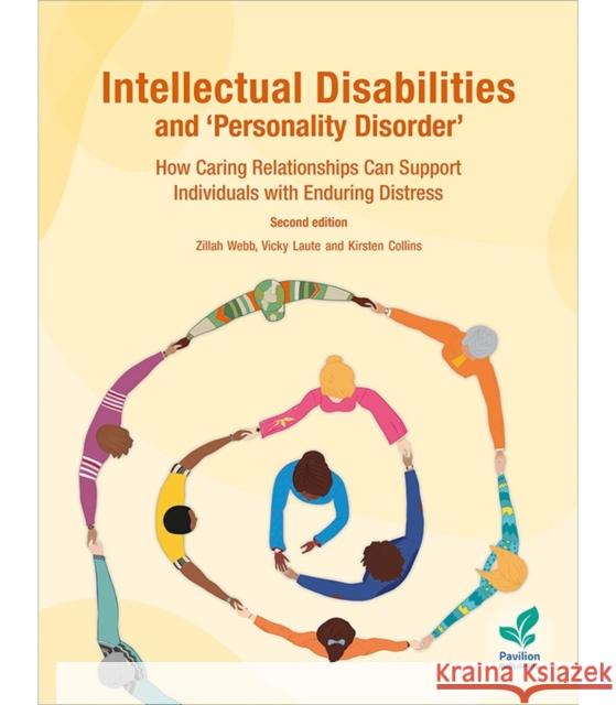 Intellectual Disabilities and 'Personality Disorder': How Caring Relationships Can Support Individuals with Enduring Distress Kirsten Collins 9781803882581 Pavilion Publishing and Media Ltd