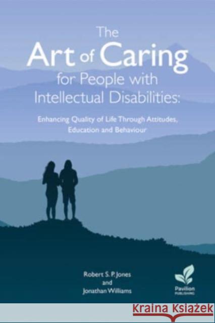 The Art of Caring for People with Intellectual Disabilities R Jones 9781803882628 Pavilion Publishing and Media Ltd