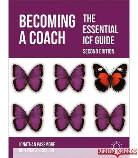 Becoming a Coach: The Essential ICF Guide, Second Edition Sinclair, Tracy 9781803883113