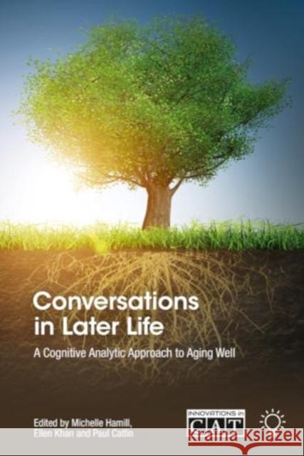 Conversations in Later Life: A Cognitive Analytic Approach to Aging Well Paul Catlin 9781803883991 Pavilion Publishing and Media Ltd