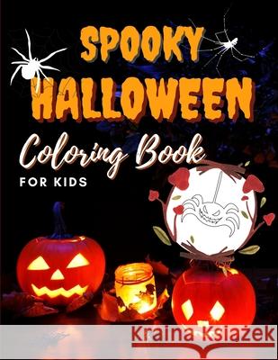 SPOOKY HALLOWEEN Coloring BOOK for KIDS: Fun and Easy Coloring Book For Kids AWESOME coloring PAGES with HALLOWEEN characters for Boys, Girls, Beginne Louie Waters 9781803890623