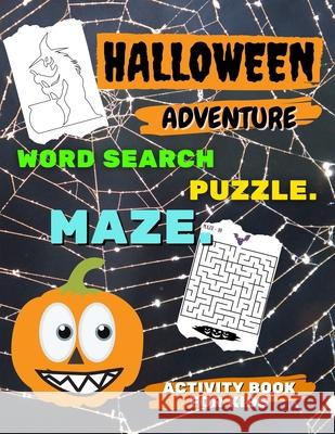 HALLOWEEN ADVENTURE - Word Search PUZZLE. MAZE and more - ACTIVITY BOOK for KIDS: Fun and Easy Workbook For Kids Aged 6-12 HALLOWEEN SPECIAL EDITION a Louie Waters 9781803890647 Worldwide Spark Publish