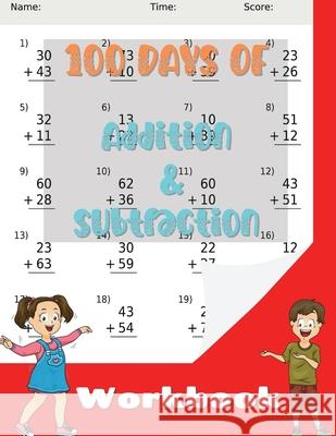 100 Days of Addition and Subtraction Workbook: Practice Exercises for Kids Age 5-8 Little McTommy 9781803891781 Worldwide Spark Publish