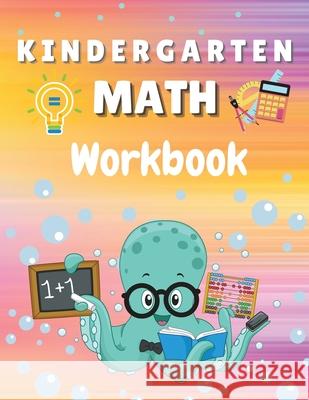Kindergarten Math Workbook: Worksheets + Addition and Subtraction Activities for Kindergarten and 1st Grade Workbook Age 5-7 Krystle Wilkins 9781803892078 Worldwide Spark Publish