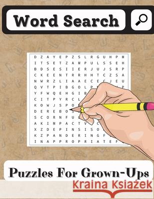 Word Search Puzzles for Grown-Ups: Word Search Book for Seniors and all other Puzzle Fans with 200 Puzzles Benedict Sutcliff 9781803892122