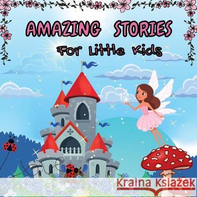 Amazing Stories for Little Kids Solomon Donovan 9781803892429 Worldwide Spark Publish