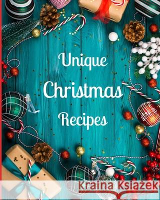 Unique Christmas Recipes: Over 100 Delicious and Important Christmas Recipes For You, Your Family And Your Friends Simba Mavis 9781803892894 Worldwide Spark Publish