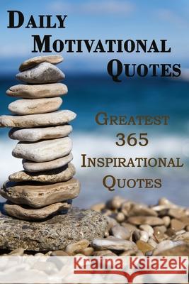 Daily Motivational Quotes: Greatest 365 Inspirational Quotes Book! Rosalia Ason 9781803894140 Worldwide Spark Publish