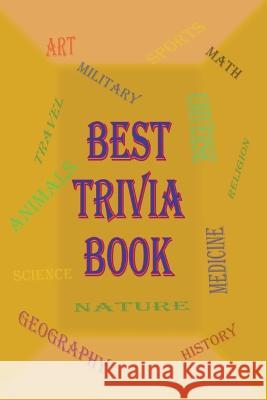 Best Trivia Book: A Lot of Random Questions From all Domains, One of The Best Trivia Quiz Book Rosalia Ason   9781803894164 Worldwide Spark Publish
