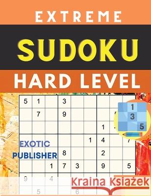 Hard to Extreme Large Print Sudoku Exotic Publisher 9781803896045 Intell World Publishers