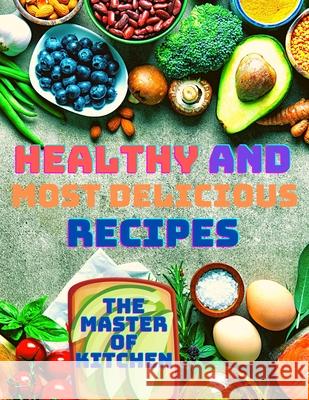 Healthy and Most Delicious Recipes Sorens Books 9781803896106 Intell World Publishers