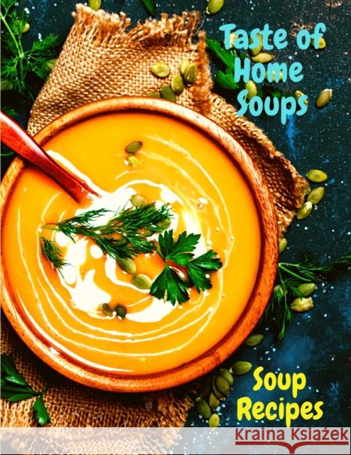 Taste of Home Soups: 500 Heartwarming Family Favorites Soup Recipes Fried 9781803896199