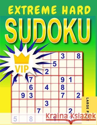Extreme Hard Sudoku: Very Hard to Extreme Hard Sudoku Puzzles with Solutions Exotic Publisher 9781803896236 Intell World Publishers