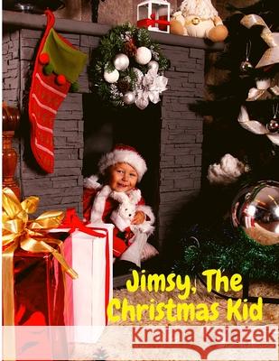 Jimsy, The Christmas Kid: A Sweet Story that Made our Heart Glow Sorens Books 9781803896304 Intell World Publishers