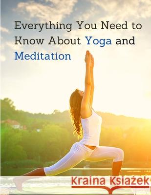 Yoga and Meditation: Understand the Anatomy and Physiology to Perfect Your Practice Sorens Books 9781803896618 Intell World Publishers