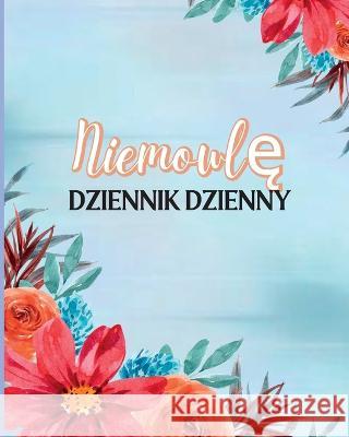 Dziennik Niemowlęcia: Śledź wzorce karmienia noworodka, potrzebne materialy eksploatacyjne, czas snu, pieluchy i czynności Miriam Ghiti   9781803902739 Angelica S. Davis