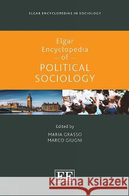 Elgar Encyclopedia of Political Sociology Maria Grasso, Marco Giugni 9781803921228