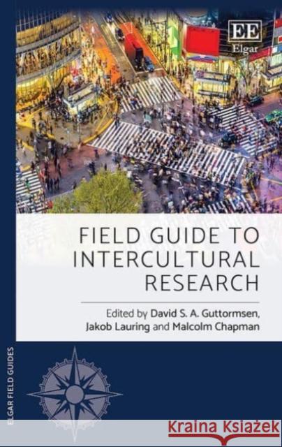 Field Guide to Intercultural Research David S. A. Guttormsen Jakob Lauring Malcolm Chapman 9781803921495